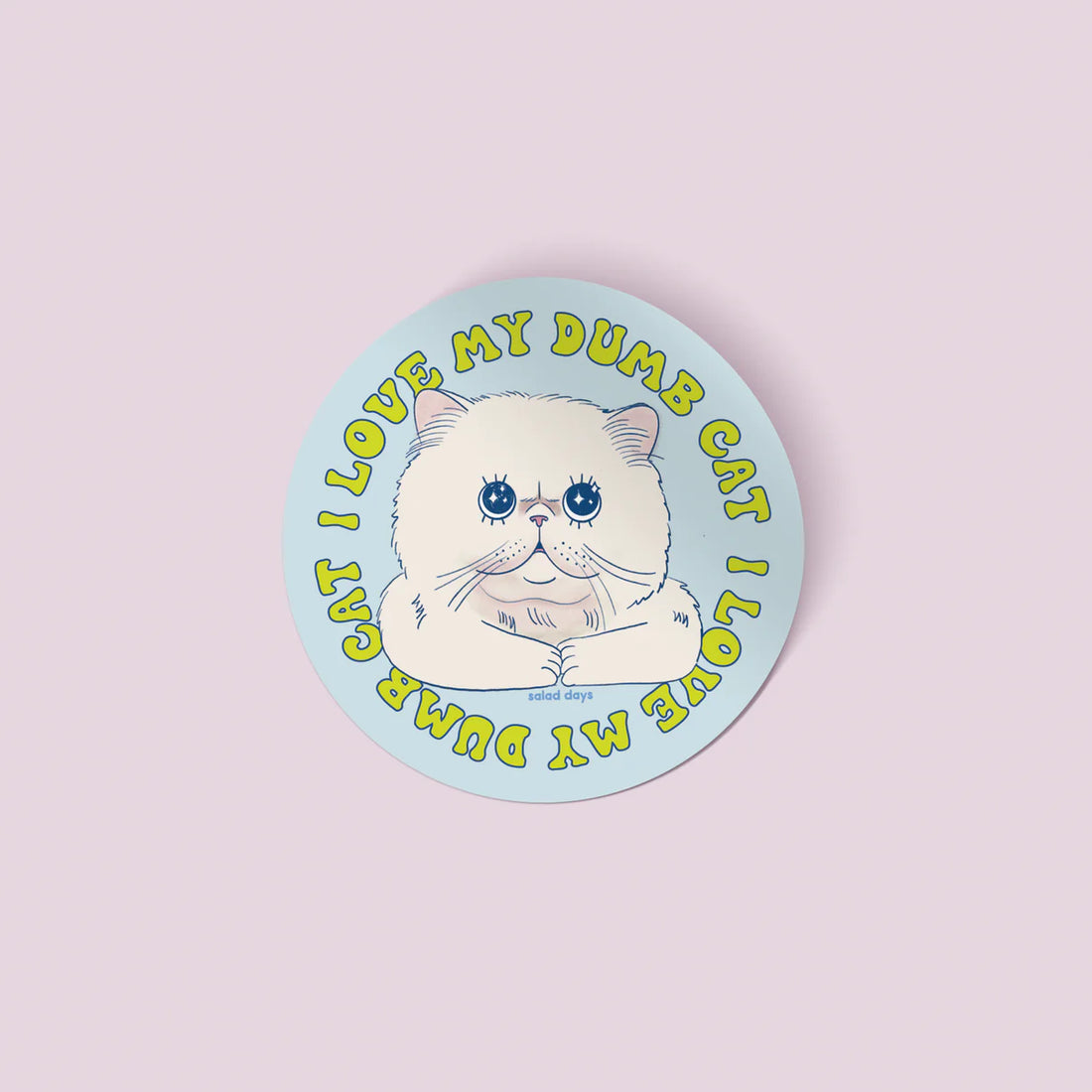 Salad Days I Love My Dumb Cat Sticker