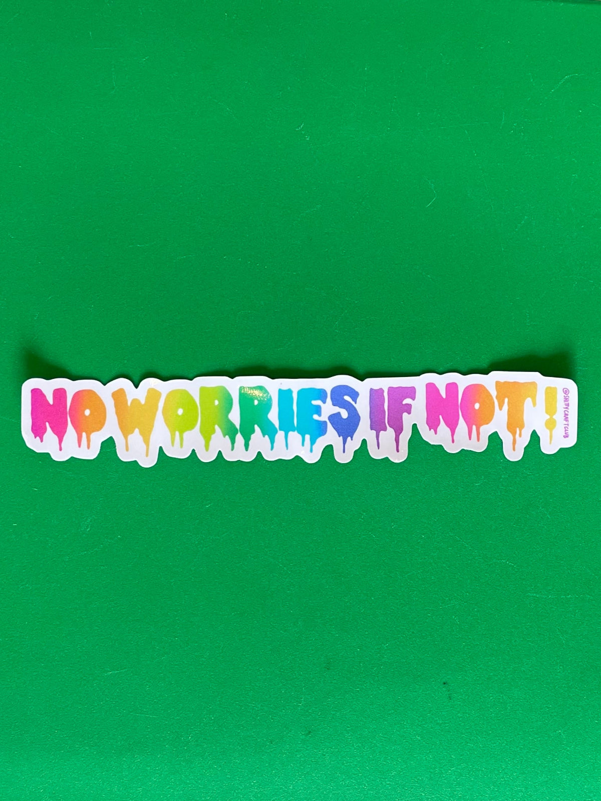 No Worries if Not Sticker