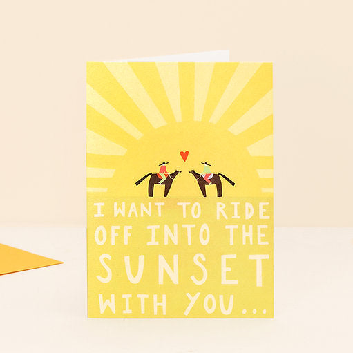 I Want to Ride off Into the Sunset With You Love Card