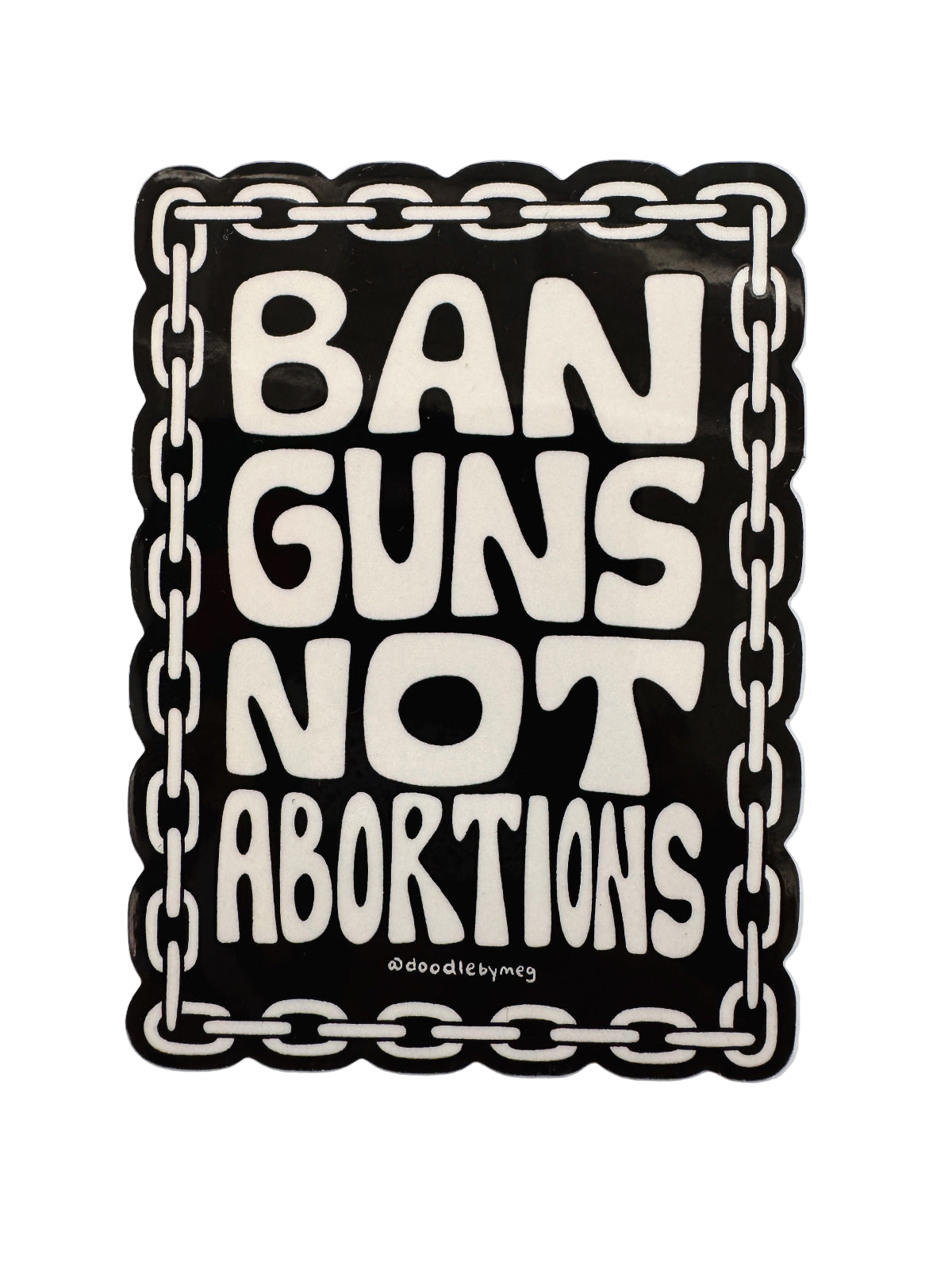 Ban Guns Not Abortions Sticker