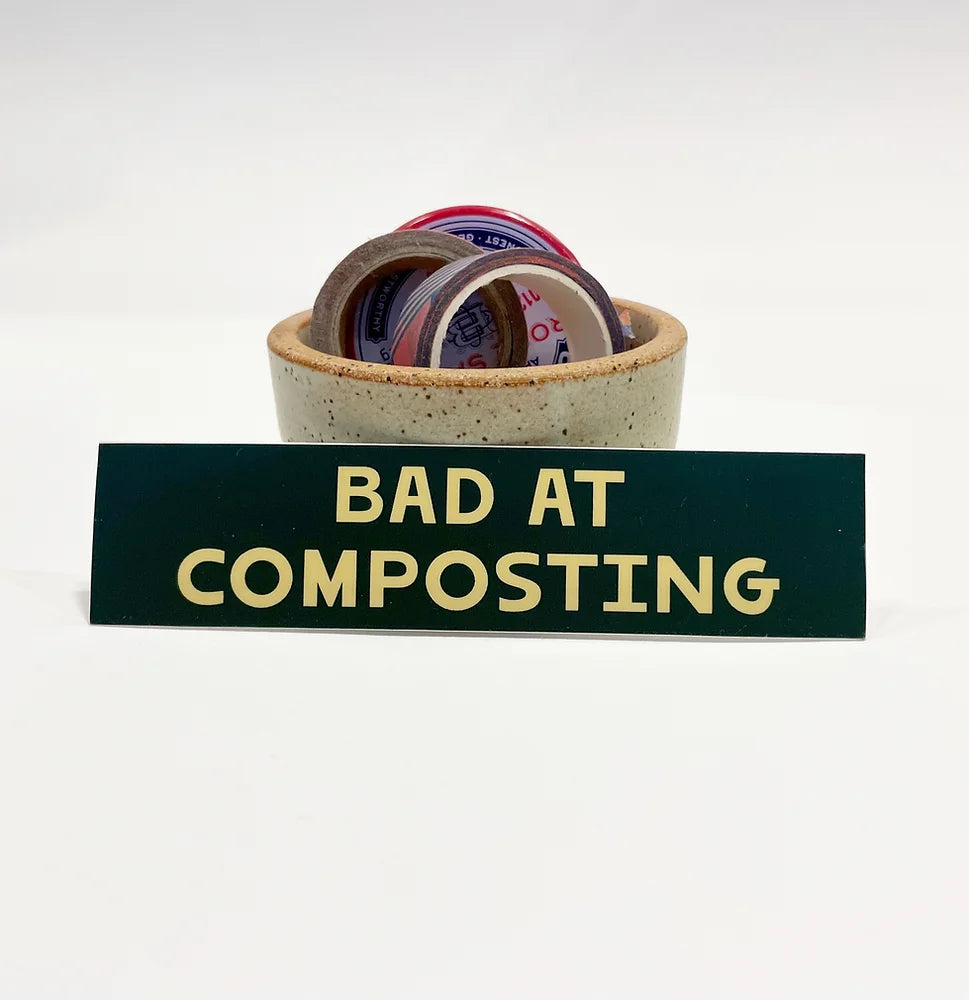Bad at Composting Sticker – NOOWORKS