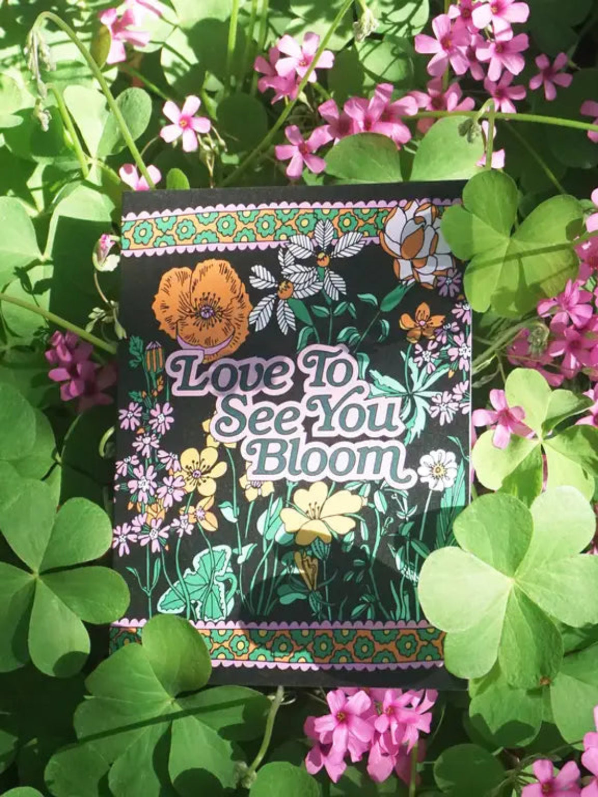 Love To See You Bloom Card