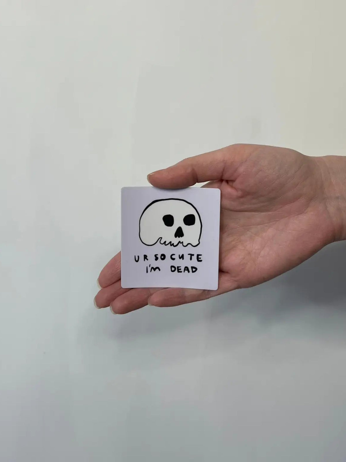 Ur So Cute I'm Dead Sticker
