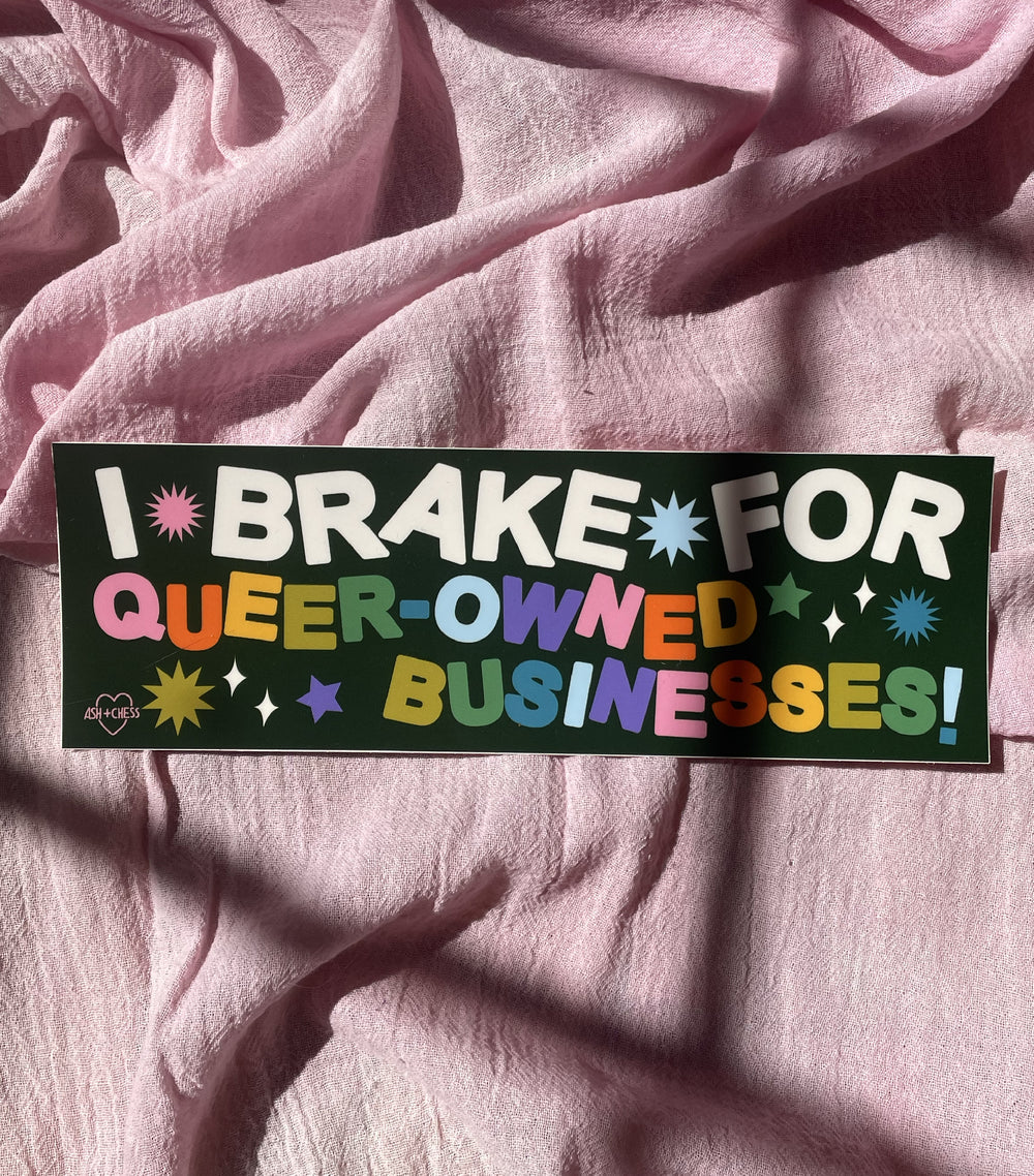 I Brake for Queer Owned Businesses Bumper Sticker