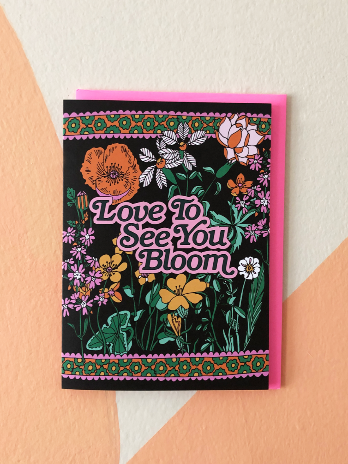 Love To See You Bloom Card